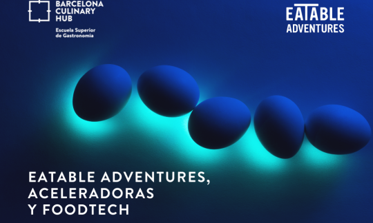 EATABLE ADVENTURES, ACELERADORAS Y FOODTECH (