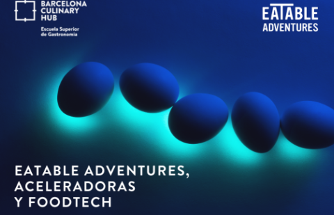 EATABLE ADVENTURES, ACELERADORAS Y FOODTECH (